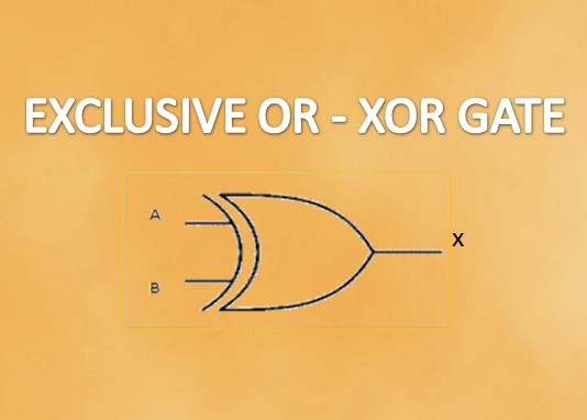 EXCLUSIVE OR - XOR GATE